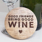 Good Friends Bring Wine Coaster